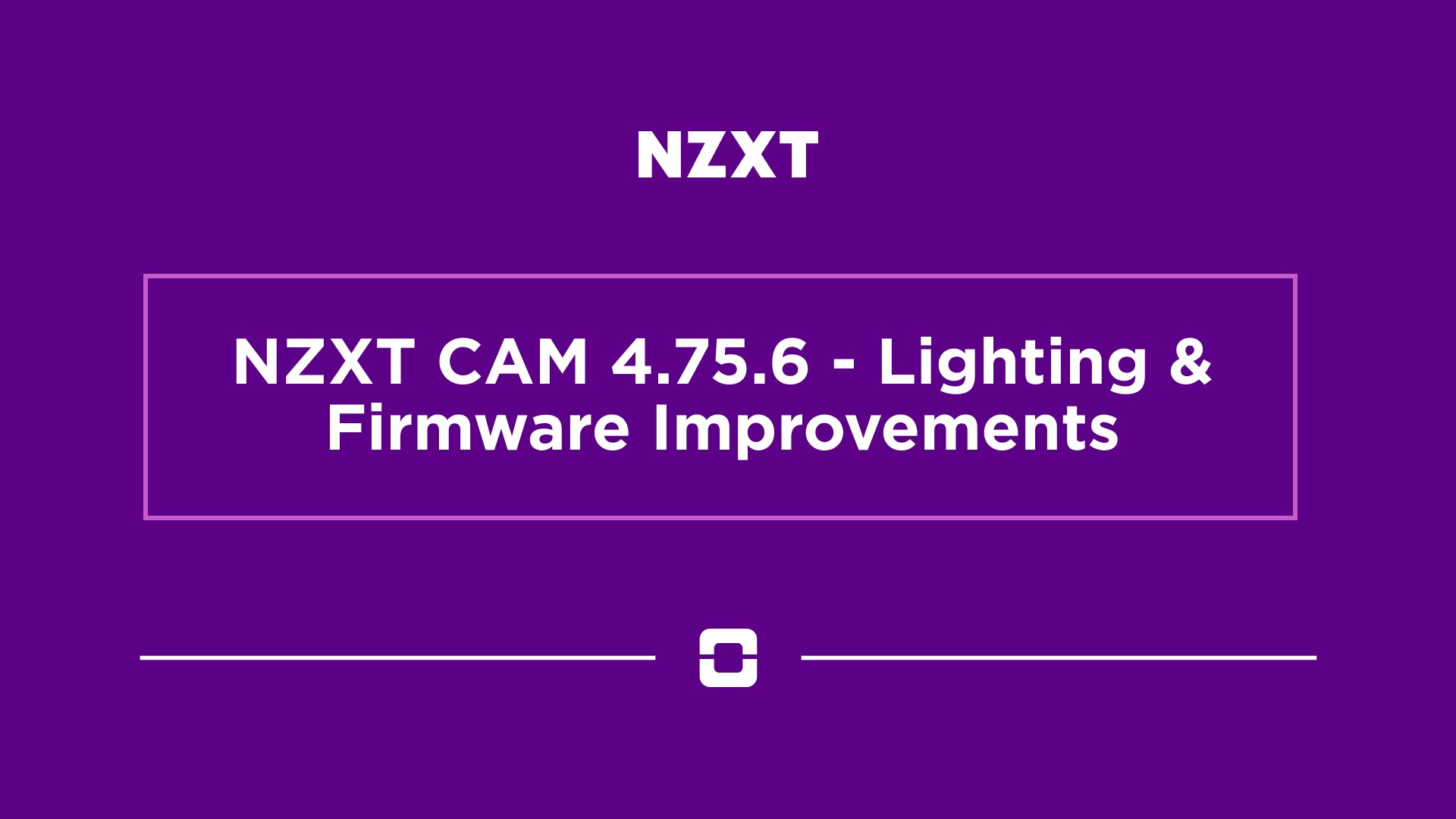 NZXT CAM 4.75.6 – Lighting & Firmware Improvements