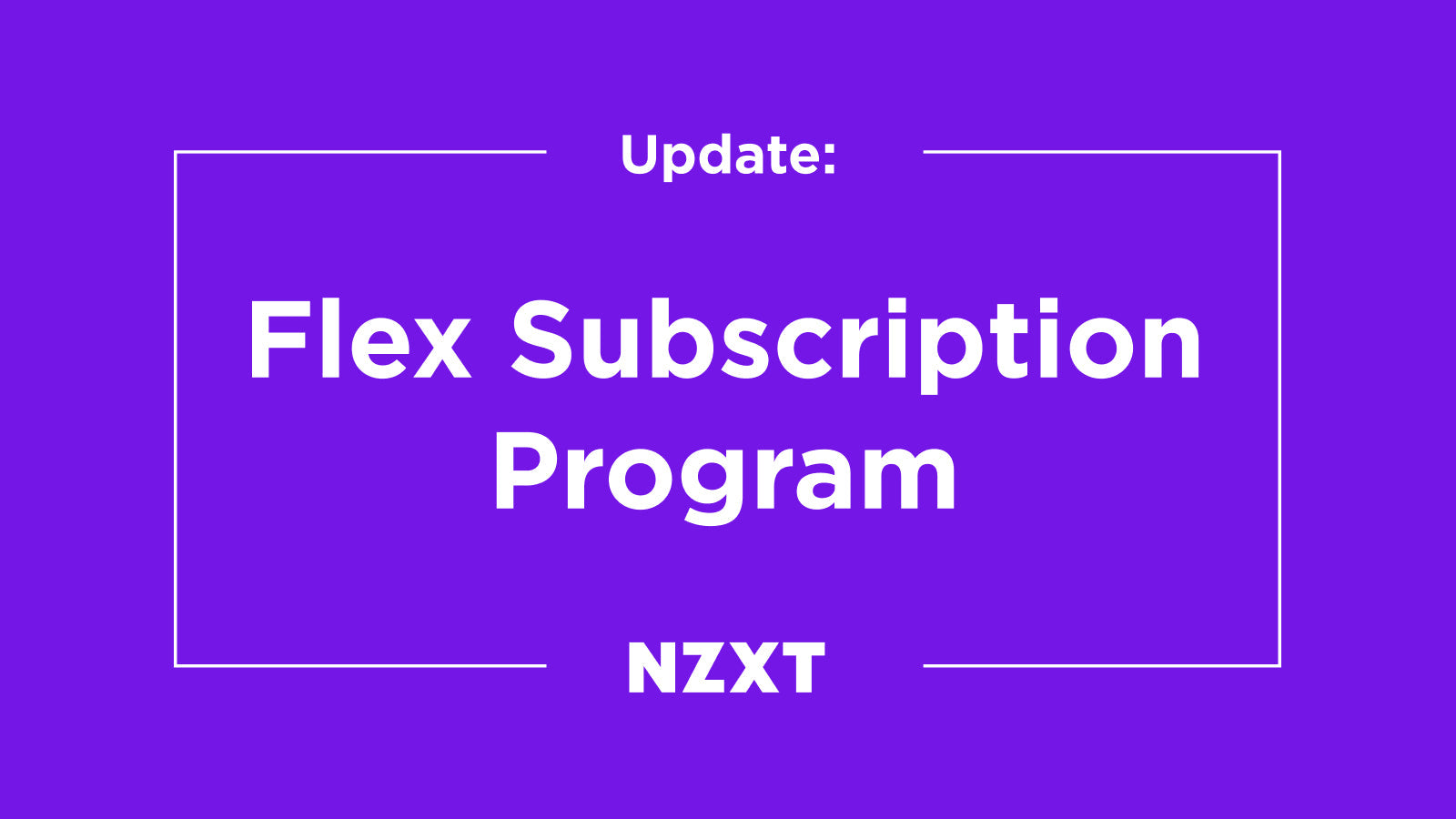 NZXT Update: Flex Subscription Program