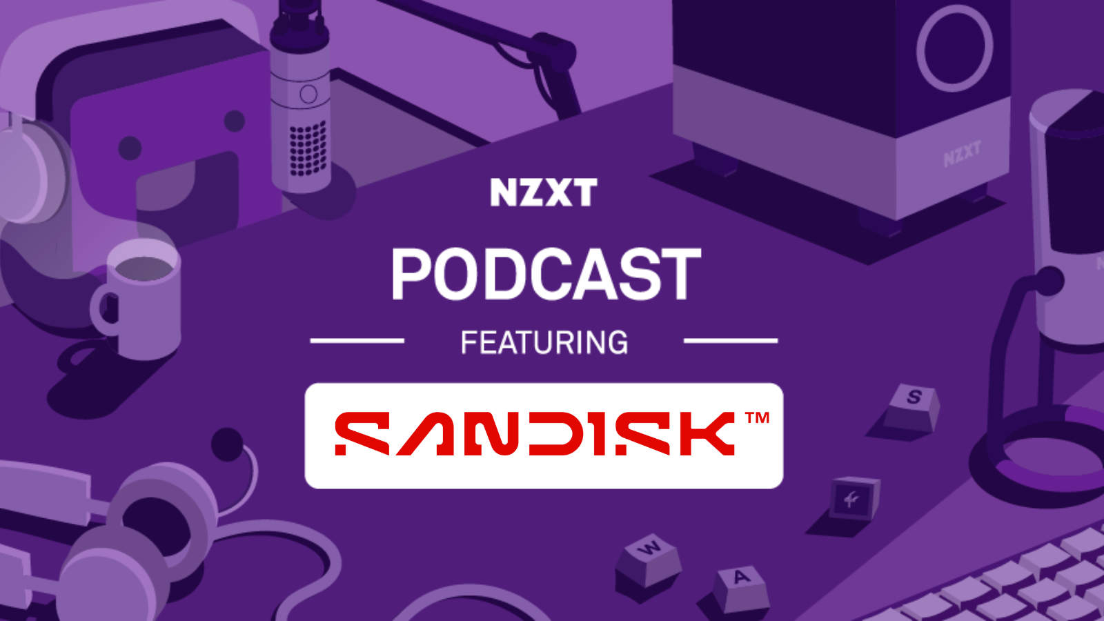 THAT'S How You Install an SSD?! - NZXT Podcast 203 (Ft. Jimmy from Sandisk)