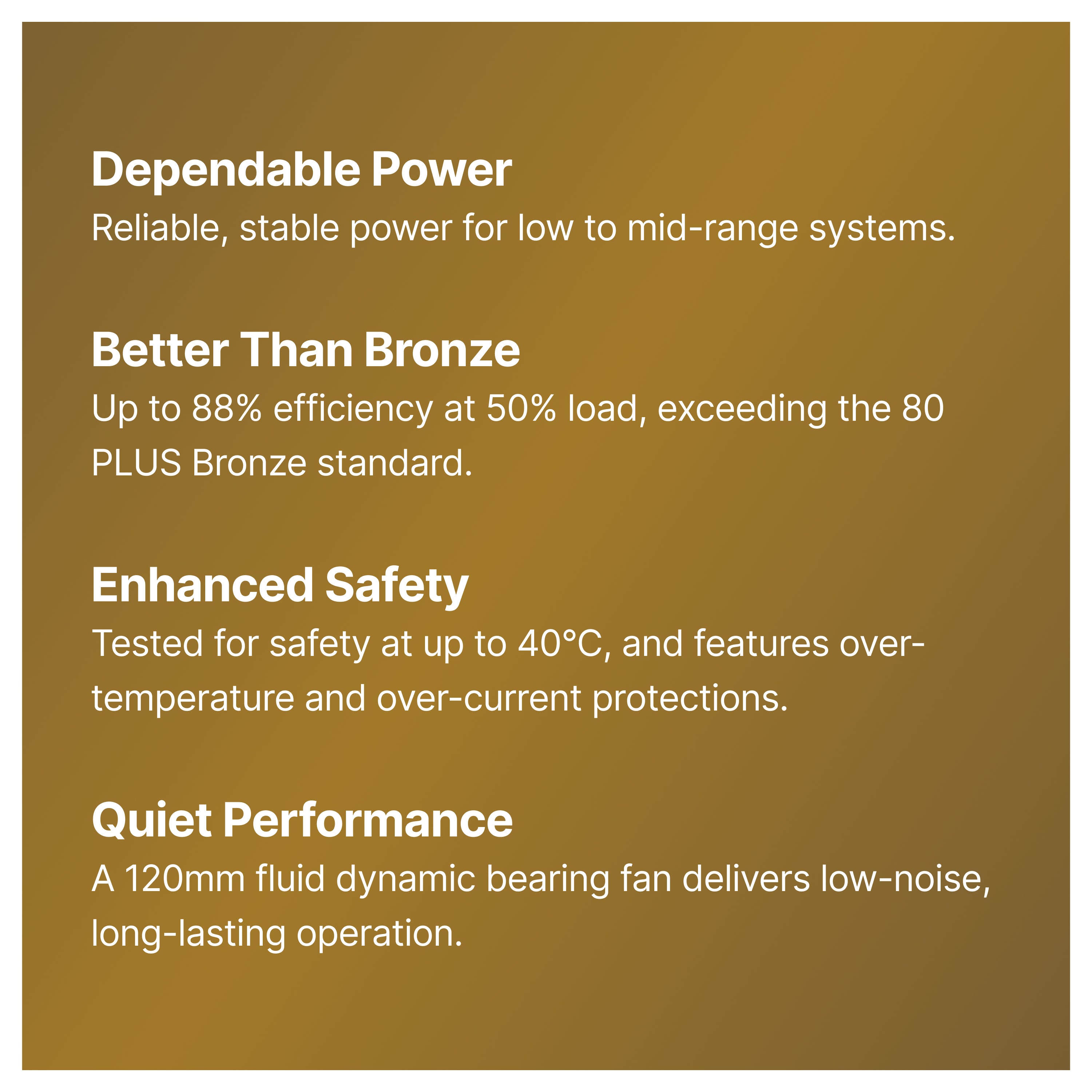 A brown gradient box with four features of a power supply: Dependable Power, Better Than Bronze, Enhanced Safety, and Quiet Performance, each with a brief description of its benefits and technical details.