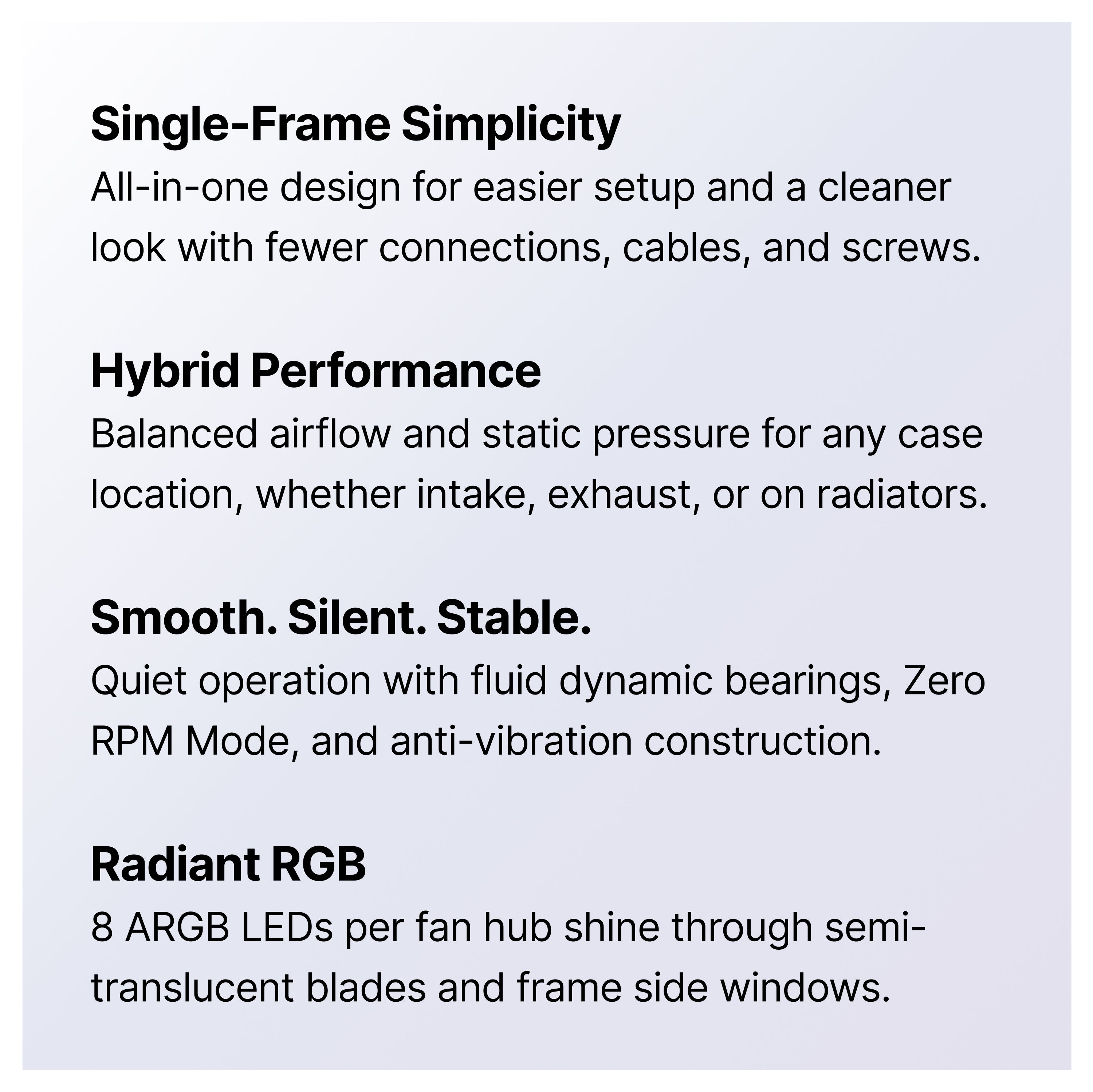 Text on a gradient background listing features: Single-Frame Simplicity, Hybrid Performance, Smooth. Silent. Stable., and Radiant RGB, each with brief descriptions about airflow, noise reduction, and ARGB LED lighting.